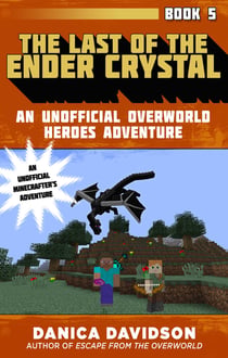 The Last of the Ender Crystal - An Unofficial Overworld Heroes Adventure, Book Five