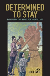 Determined to Stay - Palestinian Youth Fight for Their Village