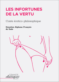 Les Infortunes de la vertu - Conte érotico-philosophique