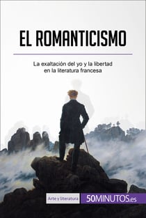 El romanticismo - La exaltación del yo y la libertad en la literatura francesa