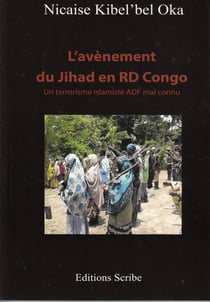 L'avènement du Jihad en RD Congo - Un terrorisme islamiste ADF mal connu