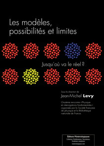 Les modèles, possibilités et limites - Jusqu’où va le réel ?