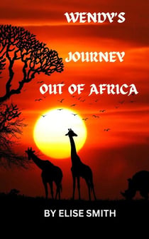Wendy's Journey Out Of Africa