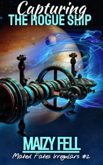 Capturing the Rogue Ship - Mated Fates Irregulars, #2