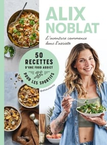L'aventure commence dans l'assiette - 50 recettes d'une foodaddict pour les sportifs