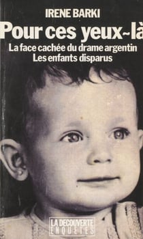 Pour ces yeux-là : la face cachée du drame argentin - Les enfants disparus