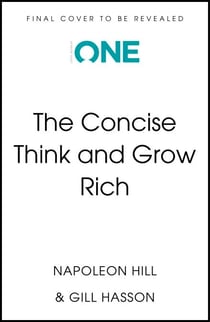 Think and Grow Rich (The Concise Classic) - Timeless Wisdom Distilled