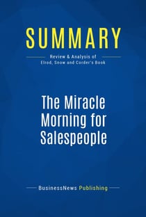 Summary: The Miracle Morning for Salespeople - Review and Analysis of Elrod, Snow and Corder's Book