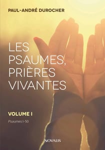 Les psaumes, prières vivantes - Volume I - Psaumes 1 à 50