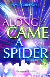 Along Came A Spider - The Legends Chronicles, #1