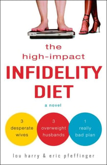 The High-Impact Infidelity Diet - A Novel