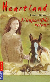 Heartland - tome 5 L'impossible retour - L'impossible retour