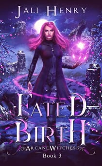 Fated Birth - Arcane Witches, #3