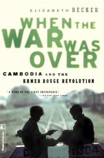 When the War Was Over - Cambodia and the Khmer Rouge Revolution, Revised Edition