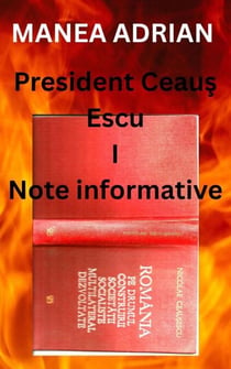 President Ceaus Escu I - Note informative