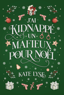 J'ai kidnappé un mafieux pour Noël - une romance de Noël de fake dating avec un mafieux