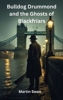 Bulldog Drummond and the Ghosts of Blackfriars