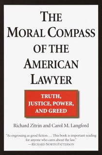 The Moral Compass of the American Lawyer - Truth, Justice, Power, and Greed