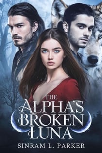 The Alpha’s Broken Luna - THE ALPHA KING NORTHERN RIDGE PACK SERIES, #4