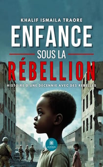 Enfance sous la rébellion - Histoire d’une décennie avec des rebelles