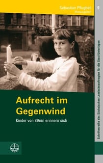 Aufrecht im Gegenwind - Kinder von 89ern erinnern sich