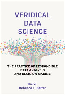 Veridical Data Science - The Practice of Responsible Data Analysis and Decision Making
