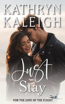 Just Stay - For the Love of the Flight, #4