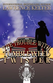 Trouble With The Tumbleweed Twister - A Trouble In Tumbleweed Mystery