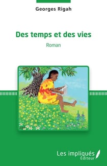 Des temps et des vies - Roman
