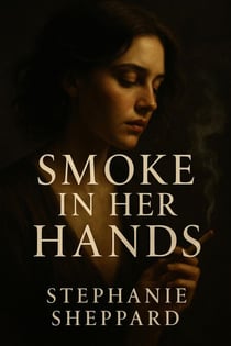 Smoke In Her Hands - Her Name On My Walls