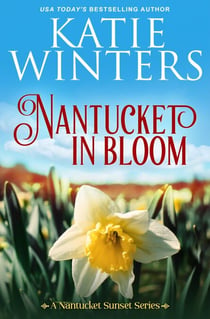 Nantucket in Bloom - A Nantucket Sunset Series, #6