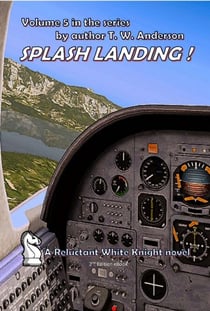 Splash Landing ! - A Reluctant White Knight, #5