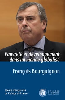 Pauvreté et développement dans un monde globalisé - Leçon inaugurale prononcée le jeudi 3avril2014