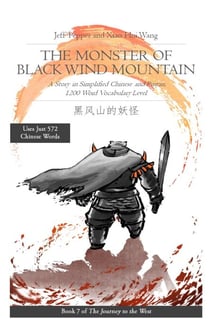 The Monster of Black Wind Mountain: A Story in Simplified Chinese and Pinyin, 1200 Word Vocabulary Level - Journey to the West, #7