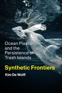 Synthetic Frontiers - Ocean Plastic and the Persistence of Trash Islands