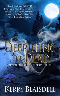 Debriefing the Dead (Book One of The Dead Series) - The Dead Series, #1