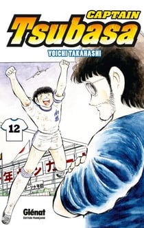 Captain Tsubasa - Tome 12 - L'instant de gloire