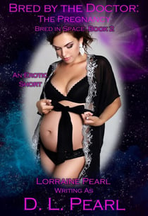 Bred by the Doctor: The Pregnancy: Bred in Space Book 2 - The Bred in Space Series, #2