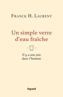 Un simple verre d'eau fraîche - Il y a une joie dans l'homme
