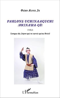 Parlons Uchinaaguchi - (Okinawa-Gô) - Langue du Japon qui ne survit qu'au Brésil