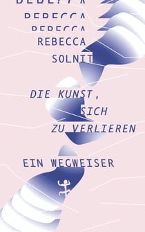 Die Kunst, sich zu verlieren - Ein Wegweiser
