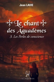 Le Chant des Aquadèmes - Tome 3 - Les Perles de Conscience