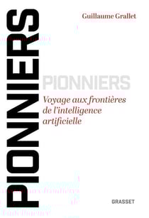 Pionniers - Voyage aux frontières de l'intelligence artificielle