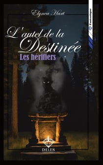 L'autel de la destinée - Tome 1 - Les héritiers
