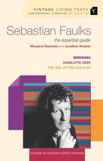 Sebastian Faulks - The Essential Guide