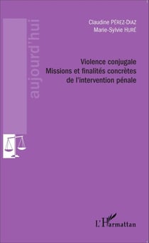 Violence conjugale - Missions et finalités concrètes de l'intervention pénale