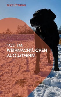 Tod im weihnachtlichen Augustfehn - Labrador Siley ermittelt