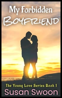 My Forbidden Boyfriend: A YA Sweet Romance - The Young Love Series, #1