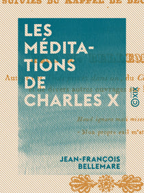 Les Méditations de Charles X - Suivies du rappel de deux Jésuites