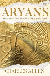 Aryans - The Search for a People, a Place and a Myth